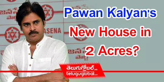 Pawan Kalyans New House in 2 Acres?