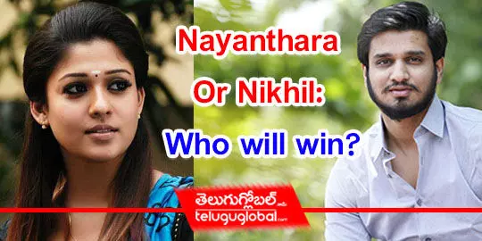 Nayanthara Or Nikhil: Who will win?