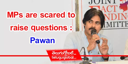MPs are scared to raise questions: Pawan