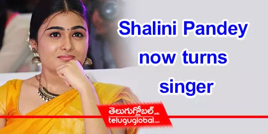 Shalini Pandey now turns singer