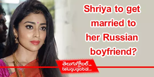 Shriya to get married to her Russian boyfriend?