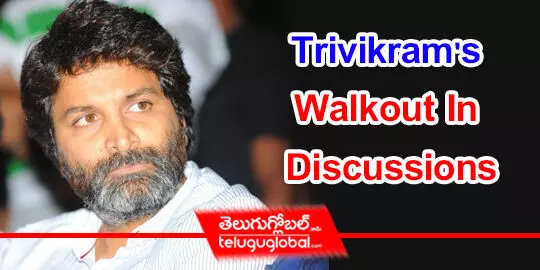 Trivikrams Walkout In Discussions