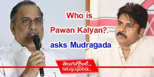 Who is Pawan Kalyan?, asks Mudragada