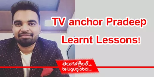 TV anchor Pradeep Learnt Lessons!